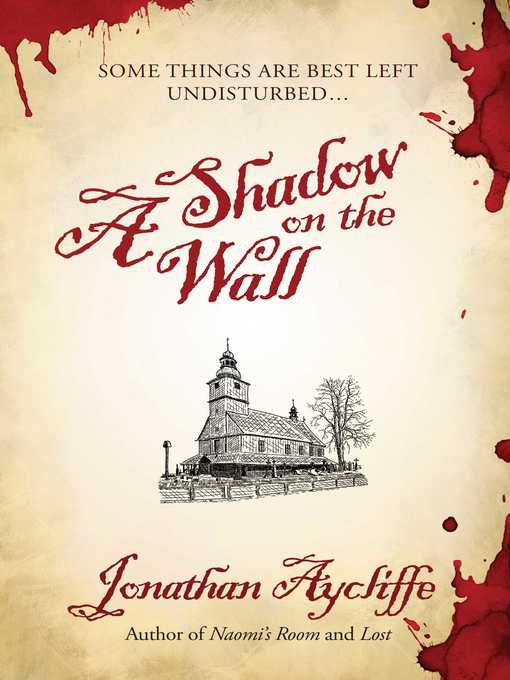 Title details for A Shadow on the Wall by Jonathan Aycliffe - Available